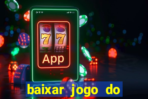 baixar jogo do tigrinho oficial